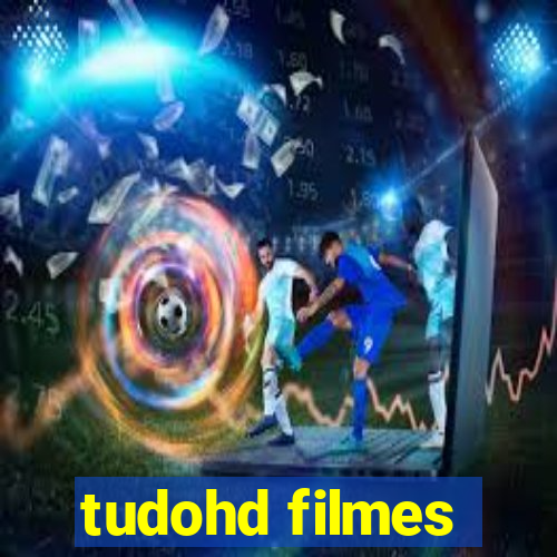 tudohd filmes